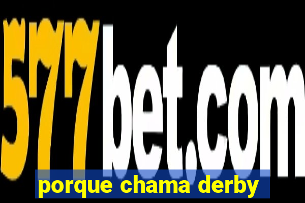 porque chama derby